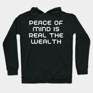 peace of mind is the real wealth Hoodie